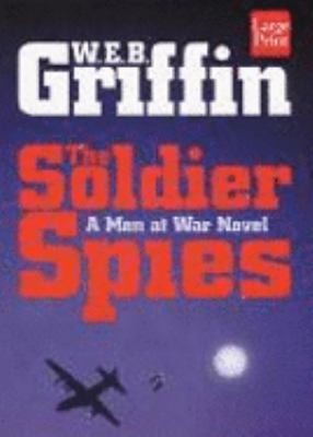 William E. Butterworth (W.E.B.) Griffin: The Soldier Spies (Large Print Distribution)
