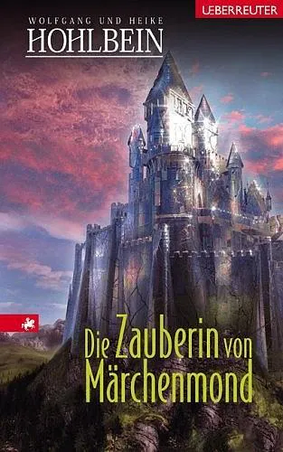 Wolfgang Hohlbein: Die Zauberin von Märchenmond (German language, 2005, Ueberreuter)