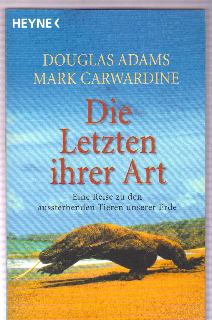 Douglas Adams, Mark Carwardine: Die Letzten ihrer Art. Eine Reise zu den aussterbenden Tieren unserer Erde. (Paperback, 1992, Heyne)
