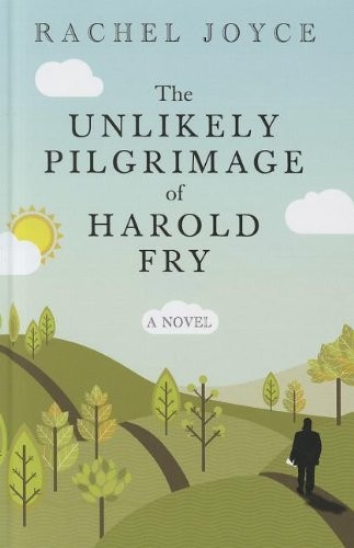 Rachel Joyce: The Unlikely Pilgrimage Of Harold Fry (Hardcover, Wheeler Publishing)