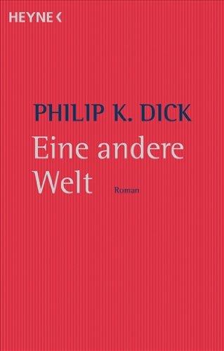 Philip K. Dick: Eine andere Welt (German language, 2004, Heyne Verlag)