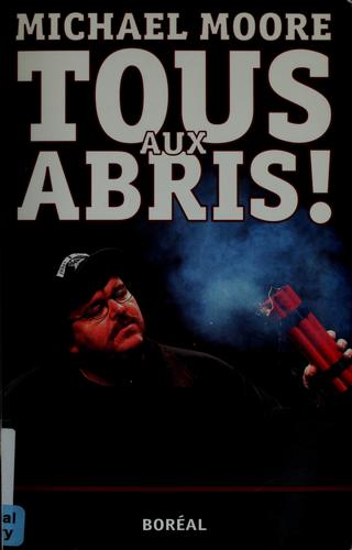 Michael Moore: Tous aux abris! (French language, 2004, Boréal)