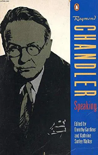 Raymond Chandler: Raymond Chandler speaking (1988, Penguin Books)