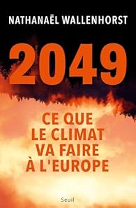 Nathanaël Wallenhorst: 2049 : Ce que le climat va faire à l'Europe (Français language, Seuil)