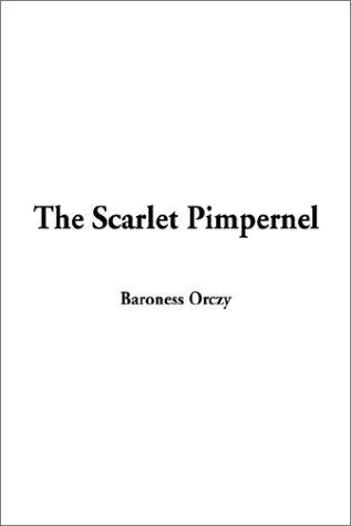 Baroness Emmuska Orczy: Scarlet Pimpernel, The (Hardcover, IndyPublish)