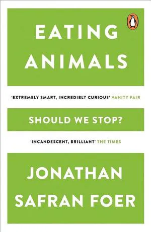 Jonathan Safran Foer: Eating Animals (2010)