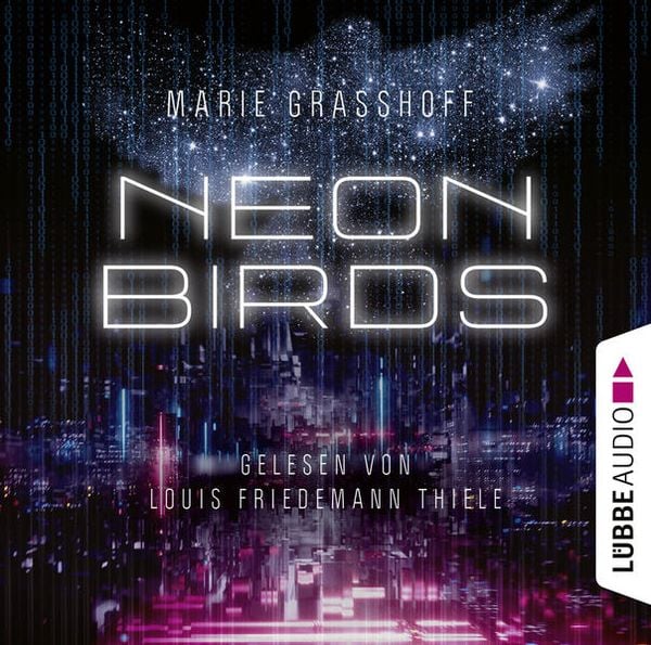 Marie Graßhoff: Neon Birds (AudiobookFormat, Lübbe)