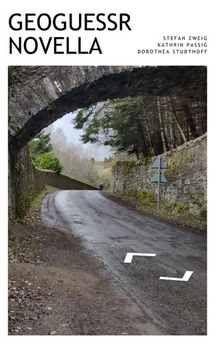 Stefan Zweig, Kathrin Passig, Dorothea Studthoff: GeoGuessr Novella (2023, Independently published)