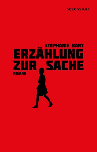 Stephanie Bart: Erzählung zur Sache (German language, 2023, Secession Verlag Berlin)