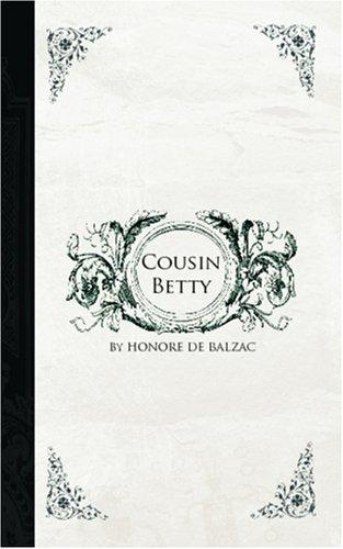 Honoré de Balzac: Cousin Betty (2006, BiblioBazaar)