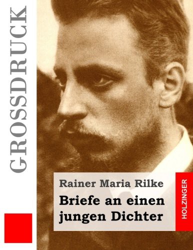 Rainer Maria Rilke: Briefe an einen jungen Dichter (Paperback, Createspace Independent Publishing Platform, CreateSpace Independent Publishing Platform)