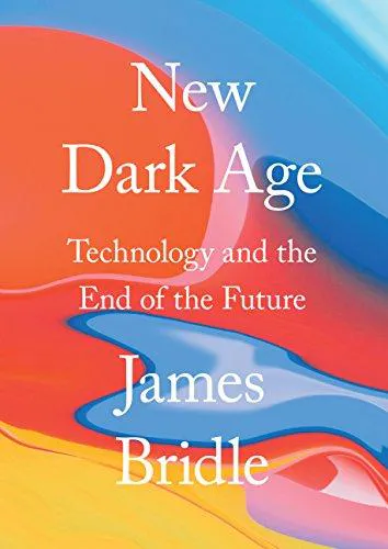James Bridle: New Dark Age (2018)