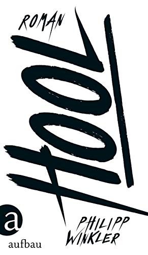 Philipp Winkler: Hool (German language, 2016, Aufbau Verlag GmbH)