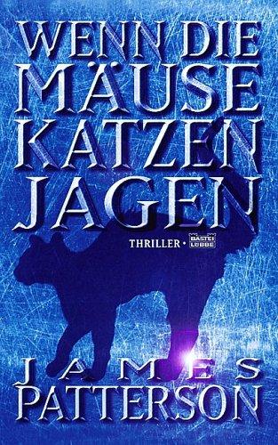 James Patterson, Dietlind Kaiser: Wenn die Mäuse Katzen jagen. (Paperback, German language, Lübbe)