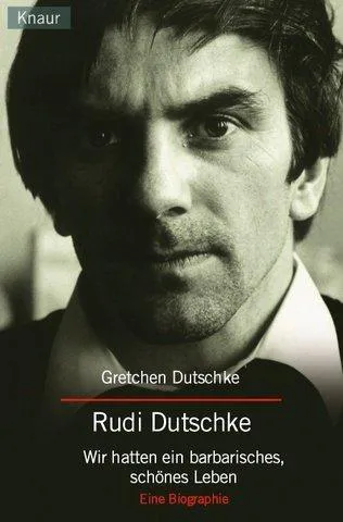 Gretchen Dutschke-Klotz: Rudi Dutschke. Wir hatten ein barbarisches, schönes Leben. (German language, 1998)