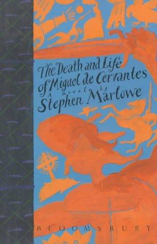 Stephen Marlowe: The death and life of Miguel de Cervantes (1991, Bloomsbury)