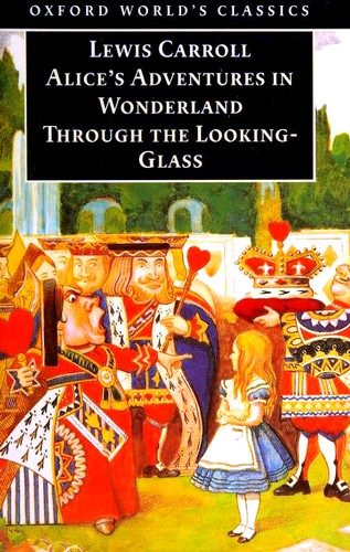 Lewis Carroll: Alice's Adventures in Wonderland and Through the Looking-Glass (Paperback, 1998, Oxford University Press)