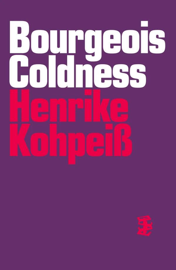 Henrike Kohpeiß: Bourgeois Coldness (2025, Divided Publishing)