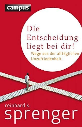 Reinhard K. Sprenger: Die Entscheidung liegt bei dir! (Hardcover, Campus Verlag GmbH)