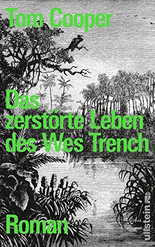 Tom Cooper: Das zerstörte Leben des Wes Trench (Hardcover, 2016, Ullstein Verlag Gmbh)