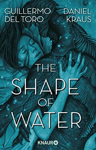 Guillermo del Toro, Daniel Kraus: The Shape of Water (Paperback, Knaur Taschenbuch)
