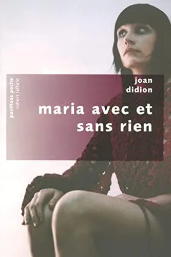 Joan Didion: Maria avec et sans rien (French language, 2007, Éditions Robert Laffont)