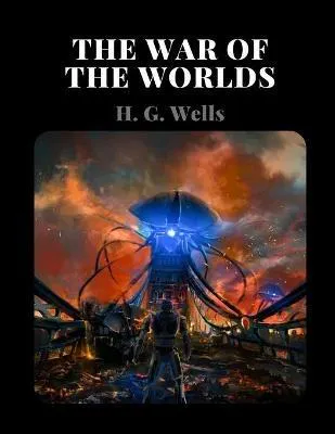 H. G. Wells: The War of the Worlds by H. G. Wells (2021, Independently Published book edition)