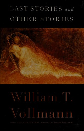 William T. Vollmann: Last stories and other stories (2014, Viking)