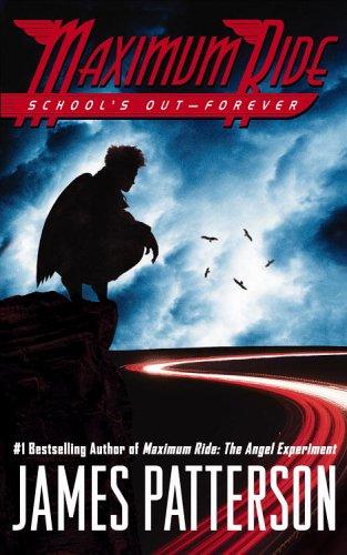 James Patterson: Maximum Ride, School's Out Forever (2006, Little, Brown)