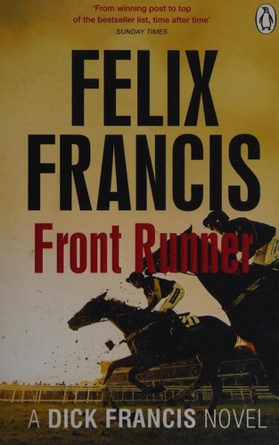 Felix Francis: Front runner (2015, G.P. Putnam's Sons)