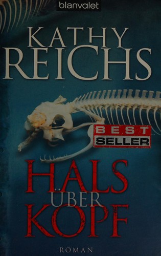 Kathy Reichs: Hals über Kopf (German language, 2008, Blanvalet)