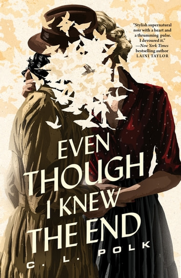 C. L. Polk (duplicate): Even Though I Knew The End (Hardcover, 2022, Doherty Associates, Tor)