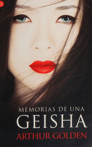 Arthur Golden: Memorias de una geisha (Spanish language, 2006, Punto de Lectura)