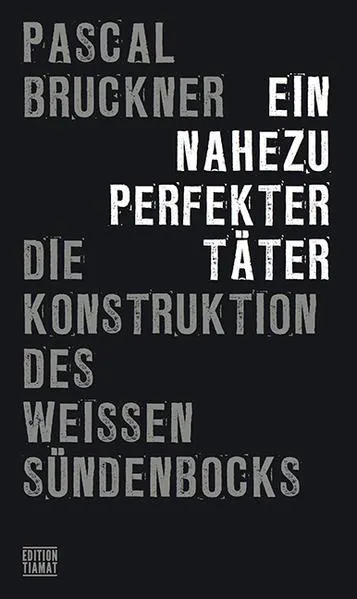 Pascal Bruckner: Ein nahezu perfekter Täter (Paperback, German language, 2021, Edition Tiamat)