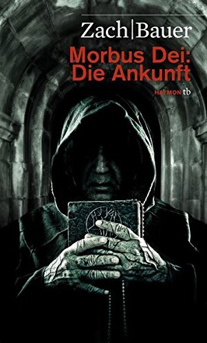 Bastian Zach, Matthias Bauer: Morbus Dei : Die Ankunft (Paperback, Haymon Verlag)