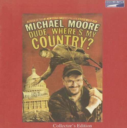 Michael Moore: Dude, Where's My Country? (Books On Tape)