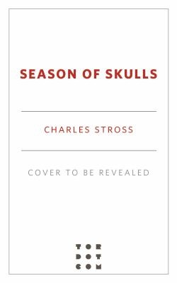 Charles Stross: Season of Skulls (2023, Doherty Associates, LLC, Tom)