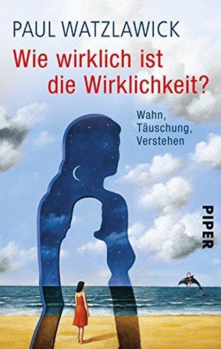 Paul Watzlawick: Wie wirklich ist die Wirklichkeit? (German language, 2005)