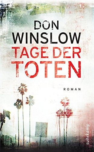 Don Winslow: Tage der Toten (Suhrkamp Verlag KG,Frankfurt,)