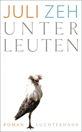 Juli Zeh: Unterleuten (Hardcover, German language, 2016, Luchterhand)