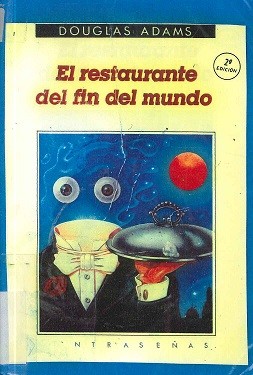 Douglas Adams: El restaurante del fin del mundo (Spanish language, 1986, Editorial Anagrama)