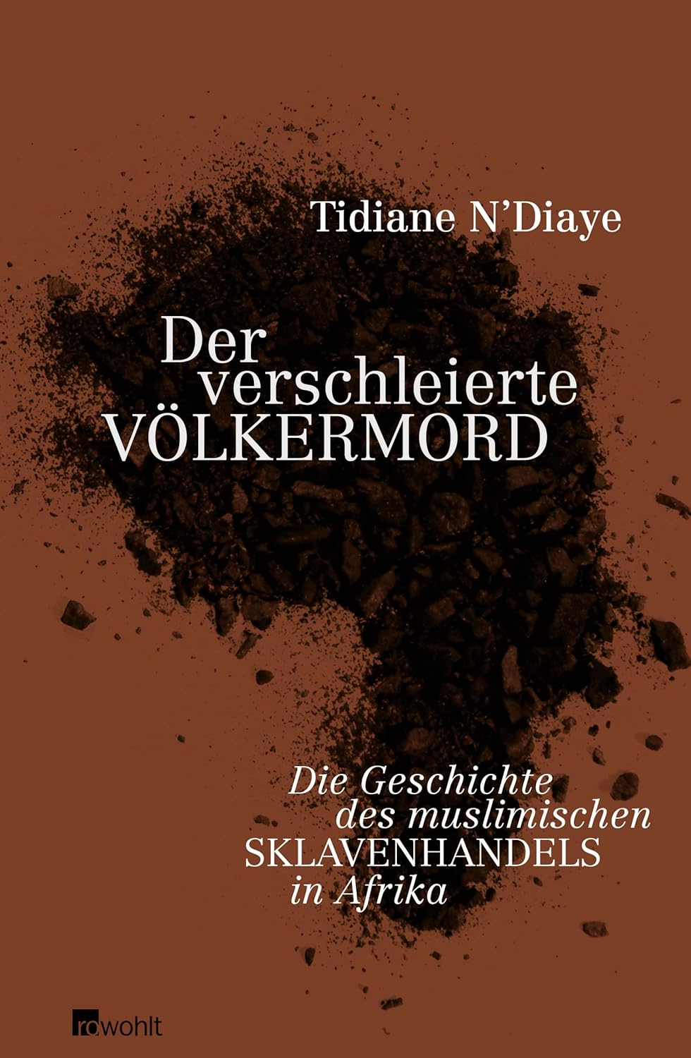 Tidiane N'Diaye: Der verschleierte Völkermord (Hardcover, German language, 2010, Rowohlt)