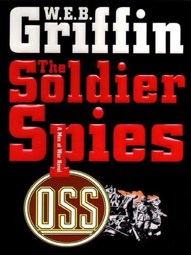 William E. Butterworth (W.E.B.) Griffin: Soldier Spies (EBook, 2008, Penguin Group USA, Inc.)