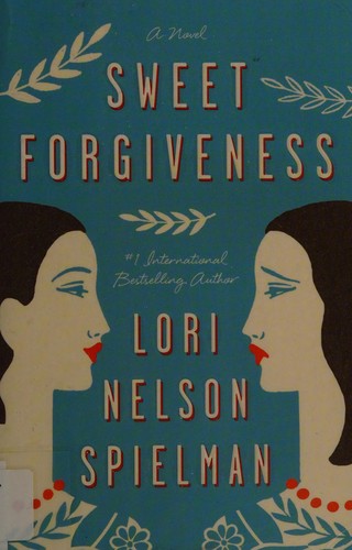 Lori Nelson Spielman: Sweet forgiveness (2015)