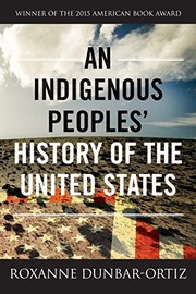 Roxanne Dunbar-Ortiz, Roxanne Dunbar Ortiz: An Indigenous Peoples' History of the United States (ReVisioning American History) (2015, Beacon Press)