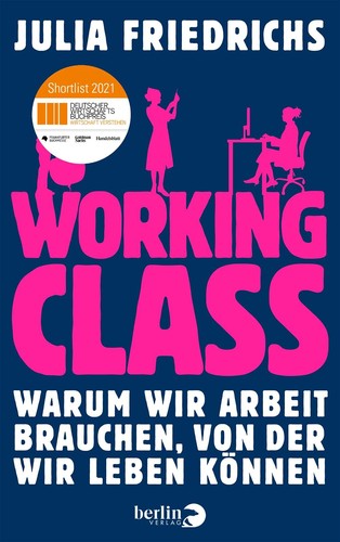 Julia Friedrichs: Working Class (Hardcover, German language, 2021, Berlin Verlag)