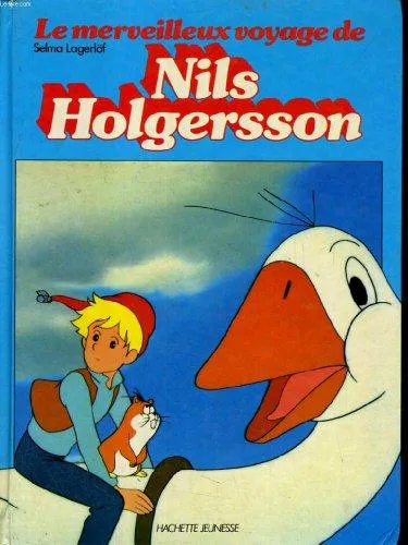Selma Lagerlöf: Le Merveilleux voyage de Nils Holgersson (French language, 1984, Hachette)