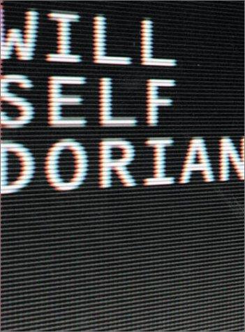 Will Self: Dorian (Hardcover, Grove Press)