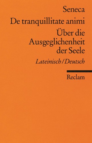 Lucio Anneo Seneca: De tranquillitate animi = (German language, 1984, Reclam)