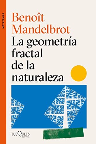 Benoît B. Mandelbrot, Josep Maria Llosa: La geometría fractal de la naturaleza (Paperback, Tusquets Editores S.A.)